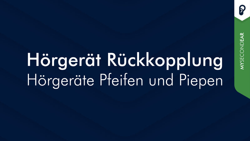 Hörgerät Rückkopplung - Hörgeräte pfeifen und piepen | MySecondEar